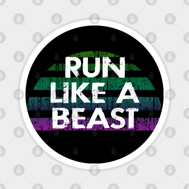 Run like a beast. I just like to run. Fast runner. I will outrun you. Runners gonna run. Running is my favorite. Best runner ever. Distressed vintage design. Running addiction. Magnet by BlaiseDesign